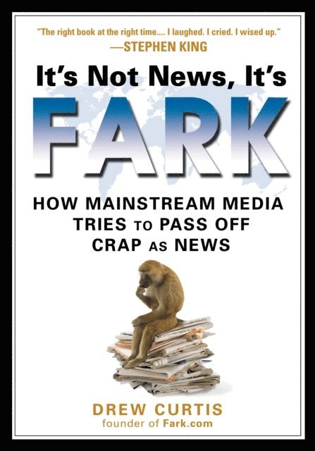 Drew Curtis - It's Not News, It's Fark, E-bok