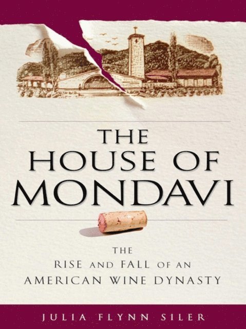 Julia Flynn Siler - House of Mondavi, E-bok