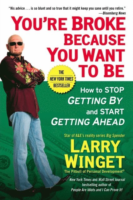Larry Winget - You're Broke Because You Want to Be, E-bok