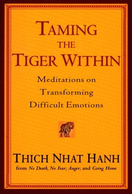 Thich Nhat Hanh - Taming the Tiger Within, E-bok