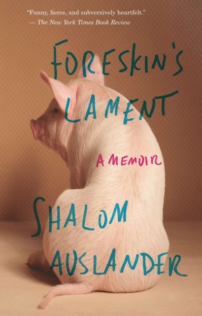 Shalom Auslander - Foreskin's Lament, E-bok