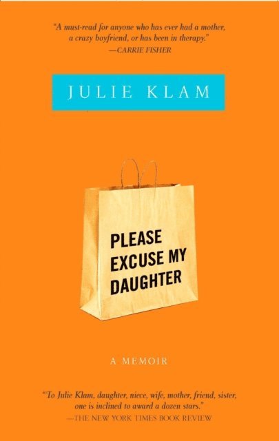 Julie Klam - Please Excuse My Daughter, E-bok