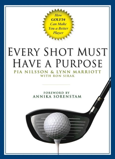 Ron Sirak, Lynn Marriott, Pia Nilsson - Every Shot Must Have a Purpose, E-bok