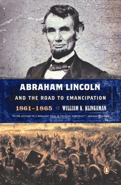 William K. Klingaman - Abraham Lincoln and the Road to Emancipation, 1861-1865, E-bok