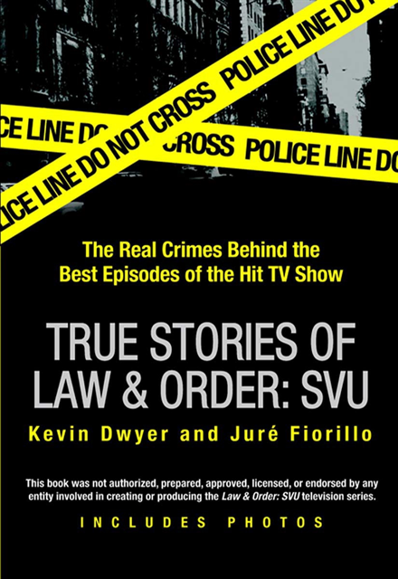 Jur Fiorillo, Kevin Dwyer - True Stories of Law & Order: SVU, E-bok