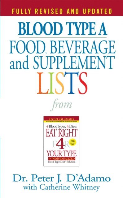 Dr. Peter J. D'Adamo, Catherine Whitney - Blood Type A  Food, Beverage and Supplement Lists, E-bok