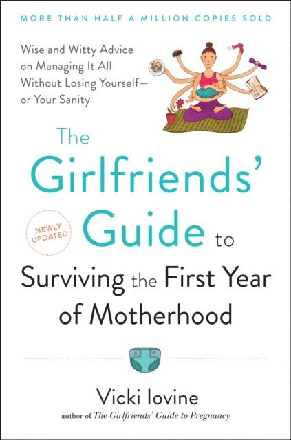 Vicki Iovine - Girlfriends' Guide to Surviving the First Year of Motherhood, E-bok. Tillgänglighet: Lägg i varukorg