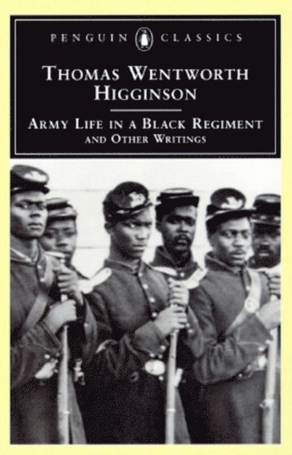 Thomas Wentworth Higginson - Army Life in a Black Regiment, E-bok