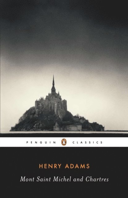 Henry Adams - Mont-Saint-Michel and Chartres, E-bok