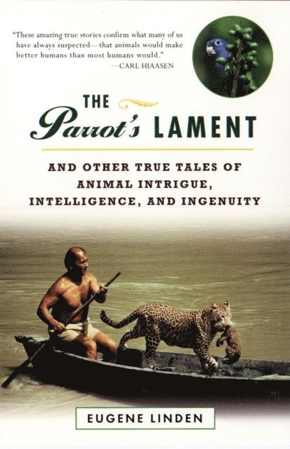 Eugene Linden - Parrot's Lament, The and Other True Tales of Animal Intrigue, Intelligen, E-bok