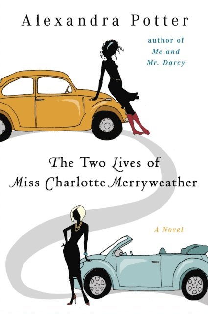 Alexandra Potter - Two Lives of Miss Charlotte Merryweather, E-bok