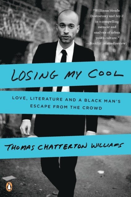 Thomas Chatterton Williams - Losing My Cool, E-bok