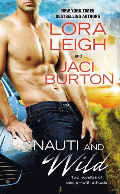 Jaci Burton, Lora Leigh - Nauti and Wild, E-bok