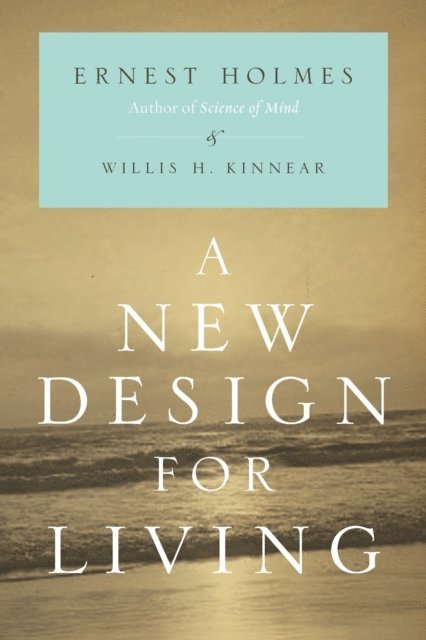 Willis H. Kinnear, Ernest Holmes - New Design for Living, E-bok