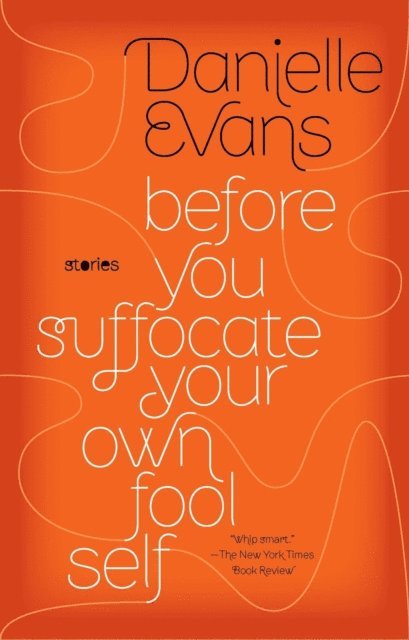 Danielle Evans - Before You Suffocate Your Own Fool Self, E-bok