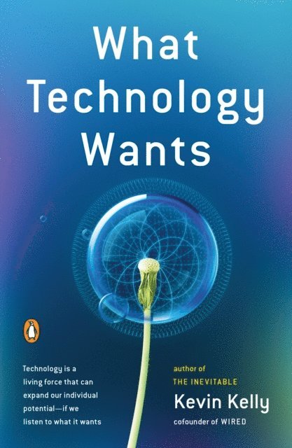Kevin Kelly - What Technology Wants, E-bok