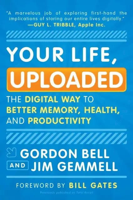 Jim Gemmell, Gordon Bell - Your Life, Uploaded, E-bok. Tillgänglighet: Lägg i varukorg