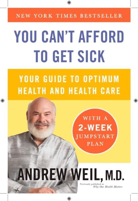 M.D. Andrew Weil - You Can't Afford to Get Sick, E-bok