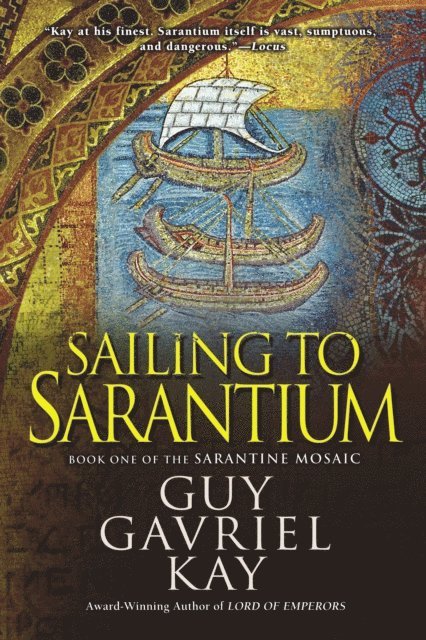 Guy Gavriel Kay - Sailing to Sarantium, E-bok