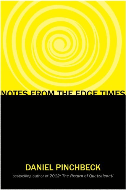 Daniel Pinchbeck - Notes from the Edge Times, E-bok