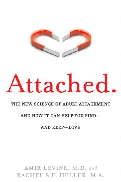 Rachel Heller, M.D. Amir Levine - Attached, E-bok