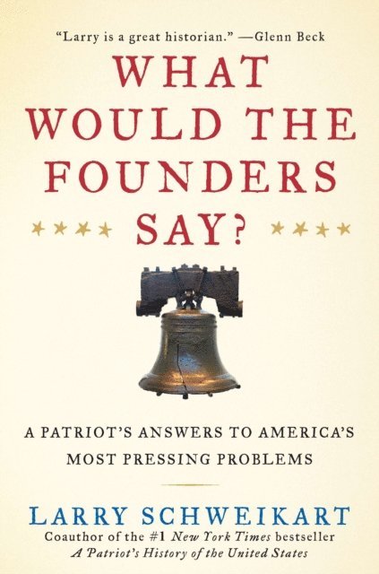 Larry Schweikart - What Would the Founders Say?, E-bok