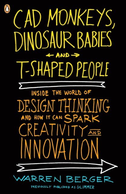 Warren Berger - CAD Monkeys, Dinosaur Babies, and T-Shaped People, E-bok