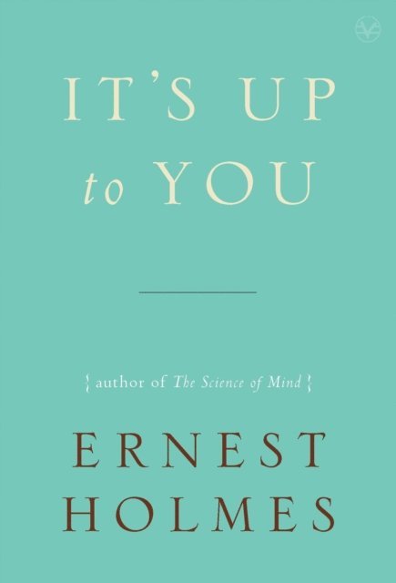 Ernest Holmes - It's Up to You, E-bok