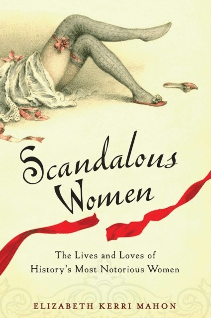 Elizabeth Kerri Mahon - Scandalous Women, E-bok