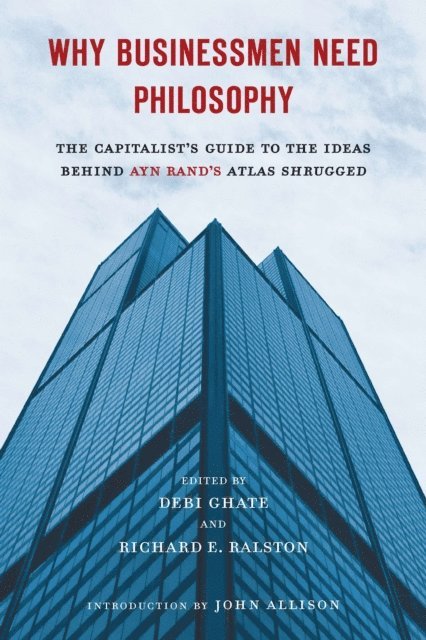 Richard E. Ralston, Debi Ghate - Why Businessmen Need Philosophy, E-bok. Tillgänglighet: Lägg i varukorg
