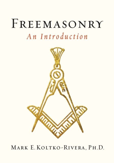 Mark E. Koltko-Rivera - Freemasonry, E-bok
