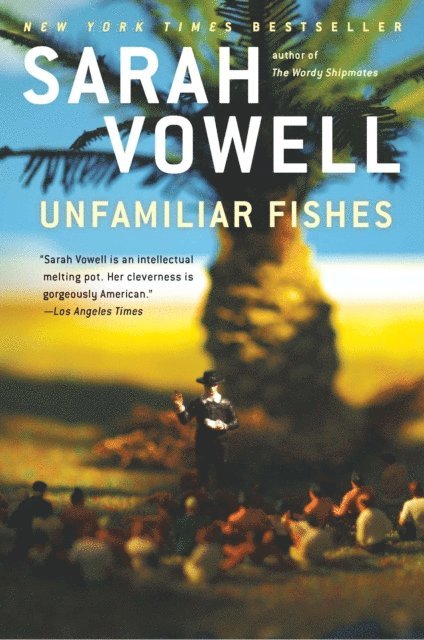 Sarah Vowell - Unfamiliar Fishes, E-bok