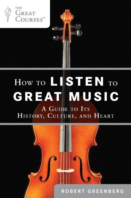 Robert Greenberg - How to Listen to Great Music, E-bok