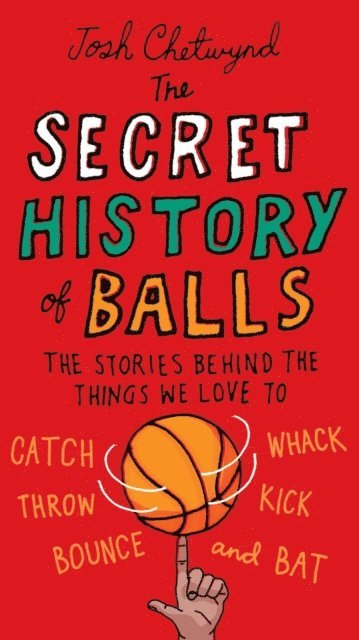 Josh Chetwynd - Secret History of Balls, E-bok