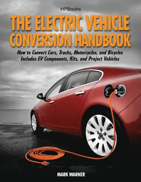 Mark Warner - Electric Vehicle Conversion Handbook HP1568, E-bok