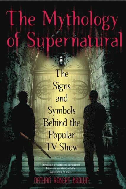 Nathan Robert Brown - Mythology of Supernatural, E-bok