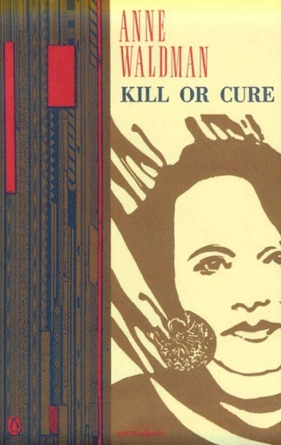 Anne Waldman - Kill or Cure, E-bok