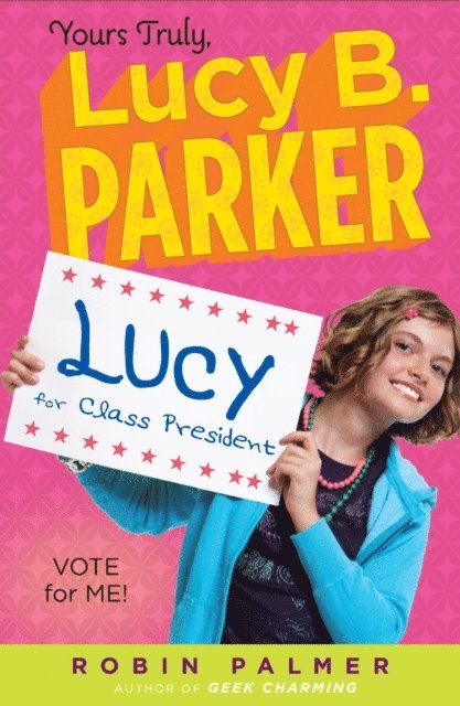 Robin Palmer - Yours Truly, Lucy B. Parker: Vote for Me!, E-bok