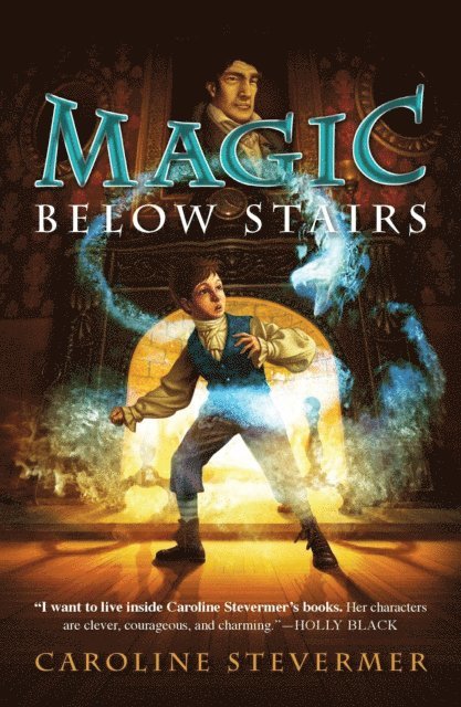Caroline Stevermer - Magic Below Stairs, E-bok