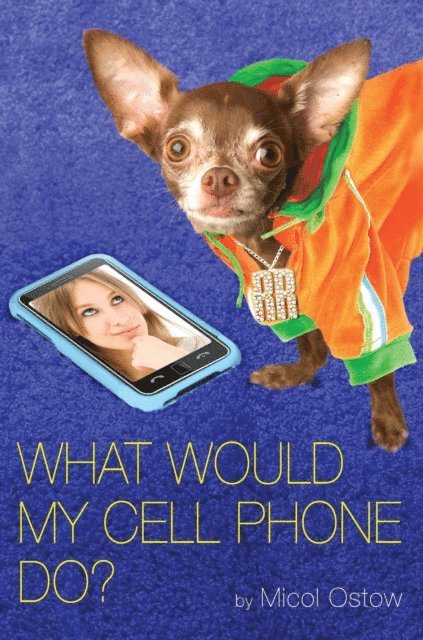 Micol Ostow - What Would My Cell Phone Do?, E-bok