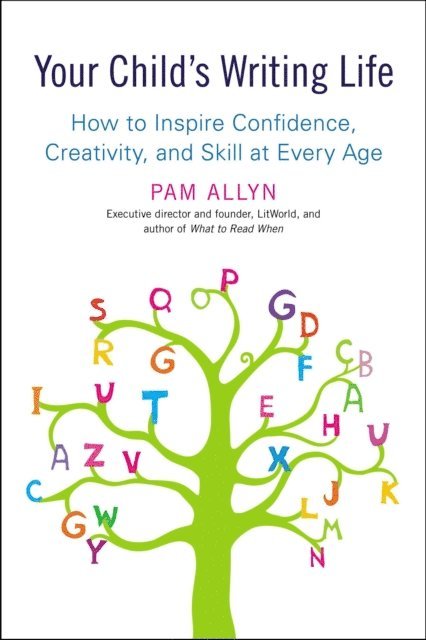 Pam Allyn - Your Child's Writing Life, E-bok