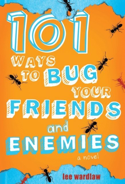 Lee Wardlaw - 101 Ways to Bug Your Friends and Enemies, E-bok