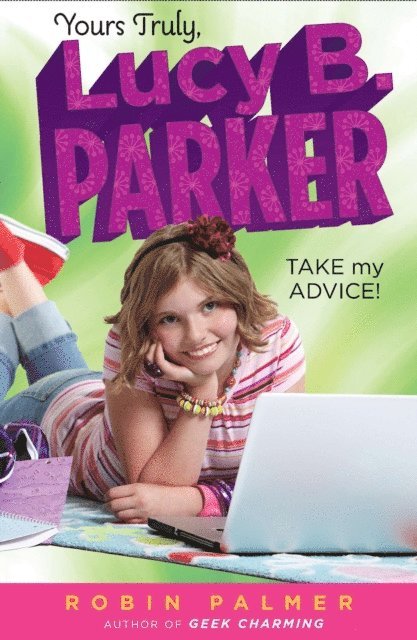 Robin Palmer - Yours Truly, Lucy B. Parker: Take My Advice, E-bok