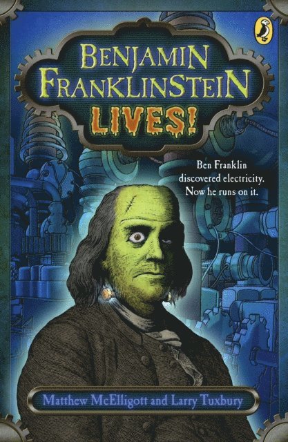 Larry David Tuxbury, Matthew McElligott - Benjamin Franklinstein Lives!, E-bok