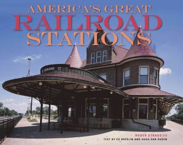 Ed Breslin, Hugh Van Dusen, Roger Straus - America's Great Railroad Stations, E-bok