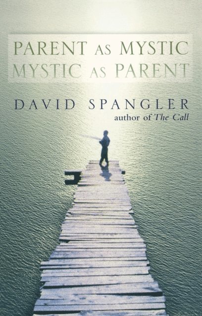 David Spangler - Parent as Mystic, Mystic as Parent, E-bok