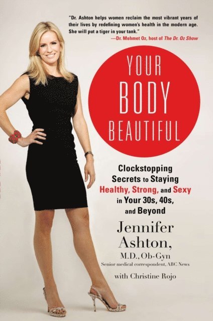 Christine Rojo, Ob-Gyn Jennifer Ashton M.D. - Your Body Beautiful, E-bok. Tillgänglighet: Lägg i varukorg