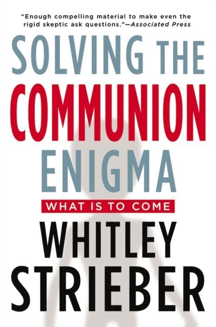 Whitley Strieber - Solving the Communion Enigma, E-bok