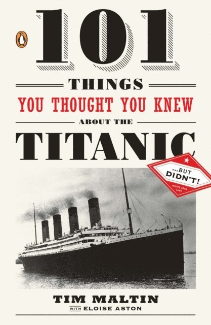 Eloise Aston, Tim Maltin - 101 Things You Thought You Knew About the Titanic . . . butDidn't!, E-bok. Tillgänglighet: Lägg i varukorg