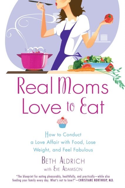 Eve Adamson, Beth Aldrich - Real Moms Love to Eat, E-bok
